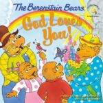 The Berenstain Bears God Loves You!