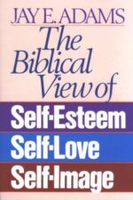 The Biblical View of Self-Esteem book cover