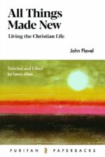 All Things Made New John Flavel