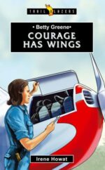 Betty Greene: Courage has Wings book cover