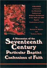 A Discussion of the Seventeenth Century Particular Baptist Confession of Faith book cover