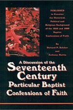 A Discussion of the Seventeenth Century Particular Baptist Confession of Faith book cover