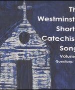 The Westminster Shorter Catechism Songs Grace and Truth Books