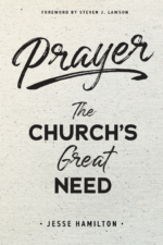 Prayer the Church's Great Need | Jesse Hamilton