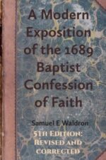 a modern exposition of the 1689 baptist confession of faith