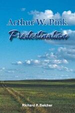 Arthur W. Pink Predestination Grace and Truth Books