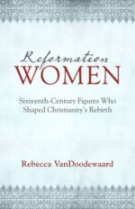 Reformation Women Grace and Truth Books