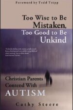 Too Wise To Be Mistaken, Too Good To Be Unkind Grace and Truth Books