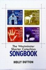 The Westminster Shorter Catechism Songbook Grace and Truth Books