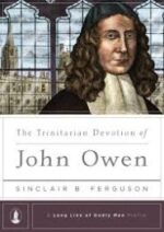 The Trinitarian Devotion of John Owen Grace and Truth Books