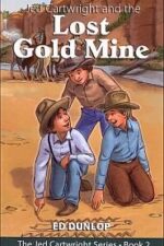 Jed Cartwright and the Lost Gold Mine Grace and Truth Books