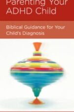 Parenting Your ADHD Child Grace and Truth Books