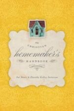 The Christian Homemaker's Handbook Grace and Truth Books