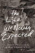 The Life We Never Expected Grace and Truth Books