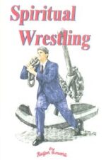 Spiritual Wrestling Grace and Truth Books